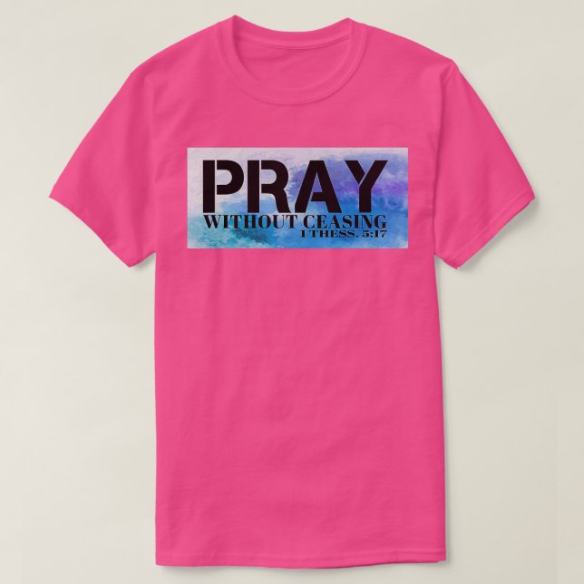 Pray Without Ceasing Bible Verse T-Shirt (Design vorne)
