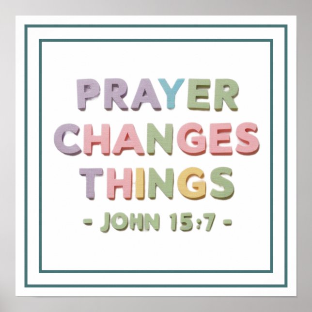 Prayer Changes Things John 15 7 Modern Christian Poster (Vorne)