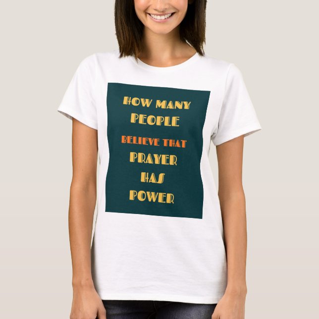 Prayer Has Power Faith Inspirational Quote T-Shirt (Vorderseite)
