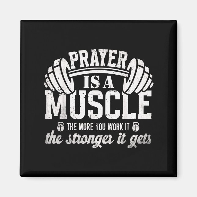 Prayer Is A Muscle Christian Fitness Gym Quote  Magnet (Vorne)