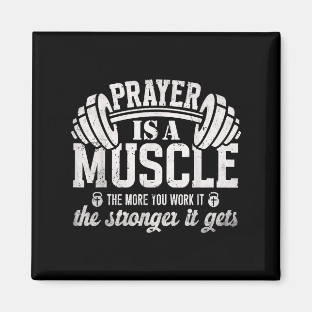 Prayer Is A Muscle Christian Fitness Gym Quote  Magnet (Vorne)