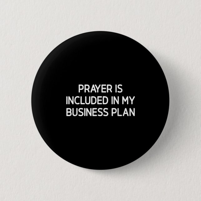Prayer Is Included In My Business Plan, Motivation Button (Vorderseite)