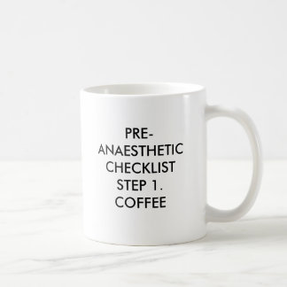 PRE-ANAESTHETIC CHECKLISTSTEP 1. KAFFEE, PRE-AN… TASSE