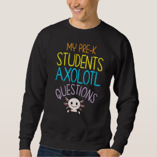 Pre K Lehrer Vielen Dank Axolotl Fragen Rainbow Sweatshirt