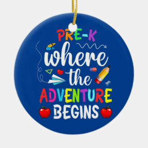 Pre K Where The Adventure Begins Kinder Teacher  Keramik Ornament