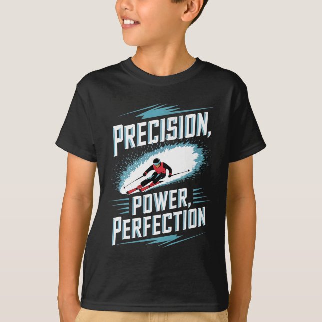 Precision Power Perfektion Skifahren T-Shirt (Vorderseite)