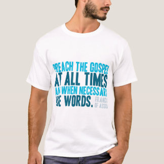 Predigen Sie das Evangelium immer T-Shirt