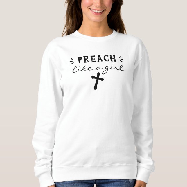 Predigen wie ein Girl-Zitat Sweatshirt (Vorderseite)