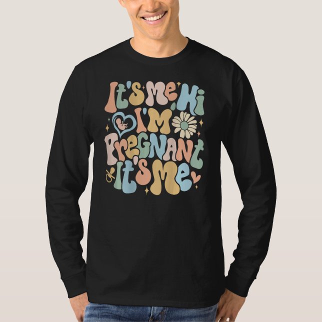 Pregnancy Announcemen Its Me Hi Im Pregnant Its Me T-Shirt (Vorderseite)