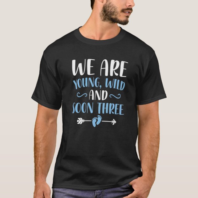 Pregnancy Announcement We Are Young Wild And Soon  T-Shirt (Vorderseite)