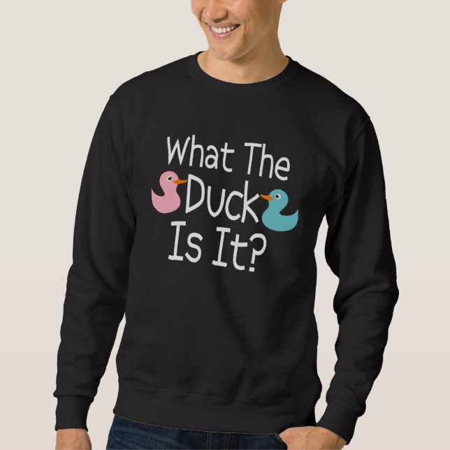 Pregnancy Gender Reveal What The Duck Is It Humor Sweatshirt (Vorderseite)