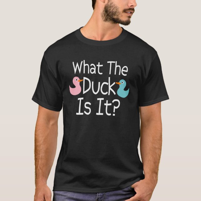 Pregnancy Gender Reveal What The Duck Is It Humor T-Shirt (Vorderseite)