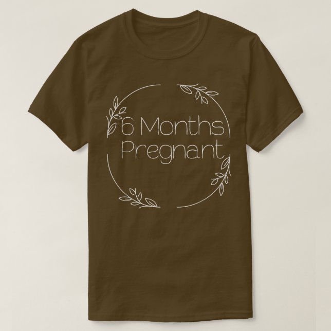 PREGNANCY MILESTONE 6 MONTHS PREGNANT  T-Shirt (Design vorne)