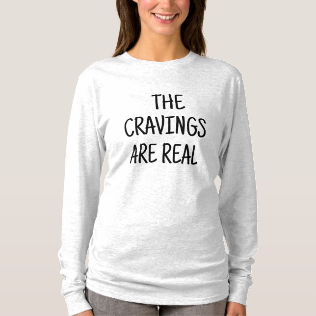 Pregnancy Quote Cravings sind echte Mutterschaftsg T-Shirt (Vorderseite)