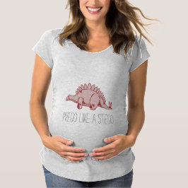 "Prego like a Stego" stegosaurus dinosaurier #2 T-Shirt