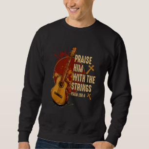 Preist Ihn mit den Saiten Jesus Akustikgitarre Sweatshirt