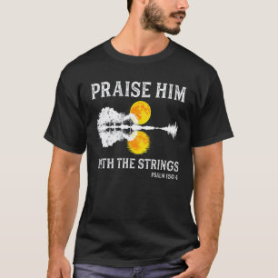 Preist Ihn mit Saiten Gitarre Lake Shadow Christ T-Shirt