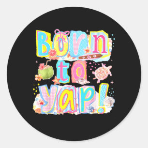 Preppy Born To Yap Strand Sommer Girly Frauen Somm Runder Aufkleber