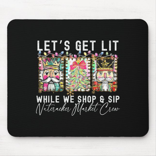 Preppy Let's Get Lit While Why Shop And Sip Nutcra Mousepad (Vorne)