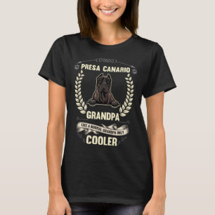 Presa Canario Grandpa wie ein normaler Opa nur C T-Shirt