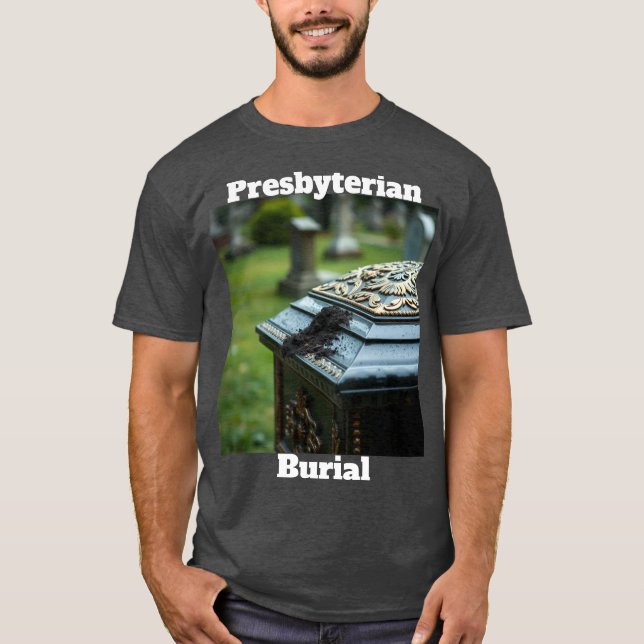 Presbyterian Burial T-Shirt (Vorderseite)