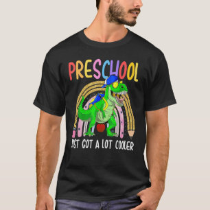 Preschool just got a lot Cooler Preschool back to T-Shirt