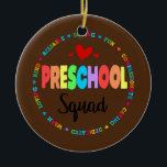 Preschool Squad Teacher zurück zur Schule Keramik Ornament<br><div class="desc">Preschool Squad Lehrer zurück zur Schule Tagespflege Geschenk. Perfektes Geschenk für Ihren Vater,  Mama,  Papa,  Männer,  Frauen,  Freunde und Familienmitglieder am Erntedank Tag,  Weihnachten,  Muttertag,  Vatertag,  4. Juli,  1776 Unabhängiger Tag,  Veteranen Tag,  Halloween,  Patrick's Day</div>