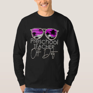 Preschool Teacher Off Duty Sonnenbrille Beach Suns T-Shirt