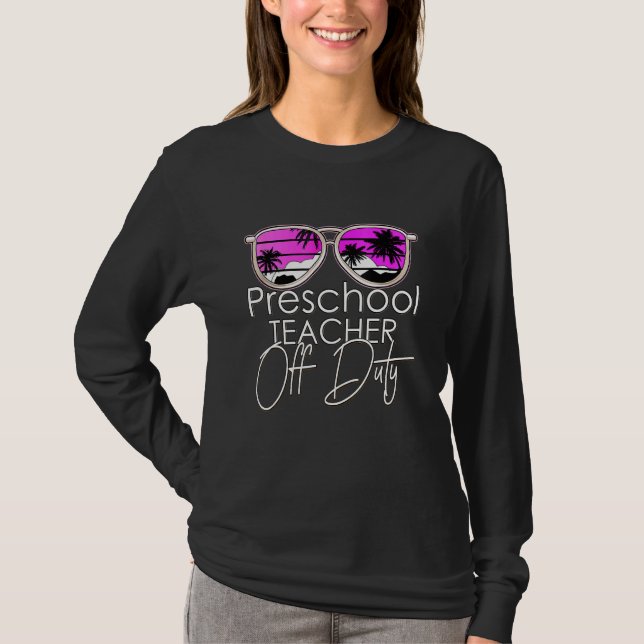 Preschool Teacher Off Duty Sonnenbrille Beach Suns T-Shirt (Vorderseite)