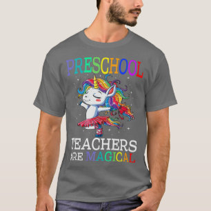 Preschool Teachers Are Magical Unicorn Back To Sch T-Shirt