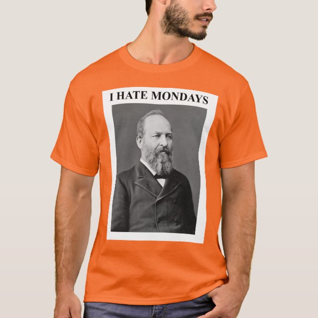 President Garfield Hates Mondays  T-Shirt (Vorderseite)