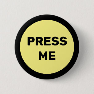 Presse Sie mir Button