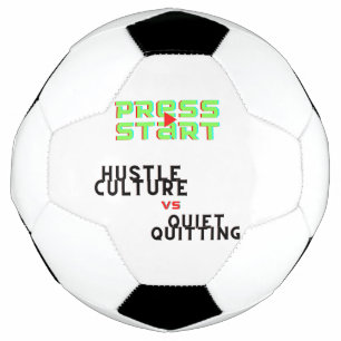 PRESSESTART, HUSTLE KULTUR VS QUIET QUITITING FUßBALL