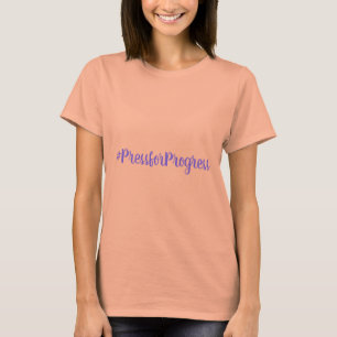 #PressforProgress HashTag Internationaler Frauenta T-Shirt