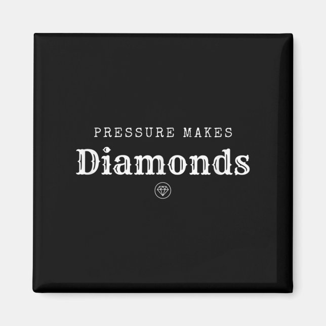 Pressure Makes Diamond Insrational Motivational De Magnet (Vorne)