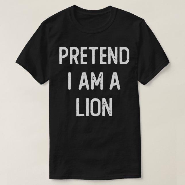 Pretend I am a Lion Funny Halloween Costume Lazy E T-Shirt (Design vorne)