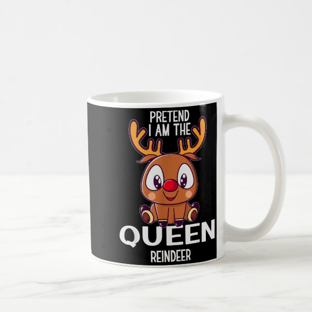 Pretend I Am The Queen Reindeer Christmas Pjs  Kaffeetasse (Rechts)