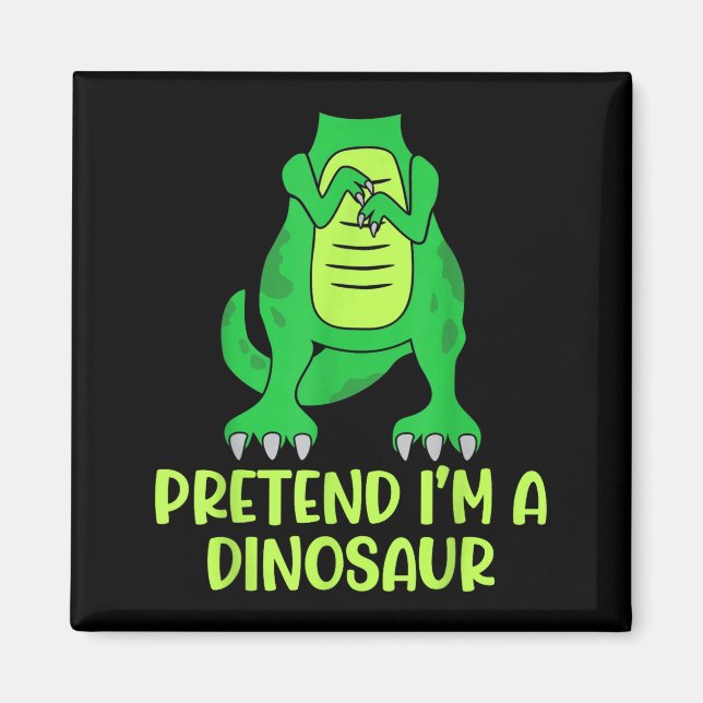 Pretend I’m A Dinosaur Costume Lazy Halloween  Magnet (Vorne)