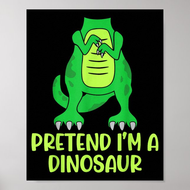 Pretend I’m A Dinosaur Costume Lazy Halloween  Poster (Vorne)