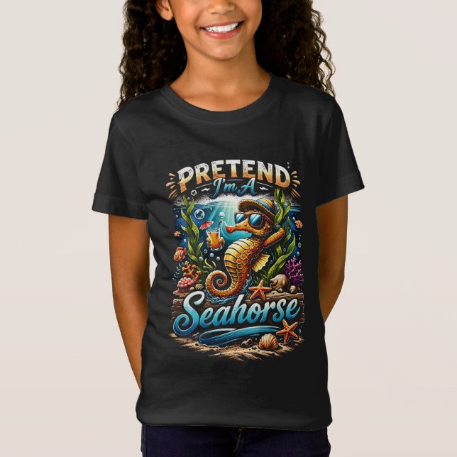 Pretend I’m a Seahorse T-Shirt (Vorderseite)