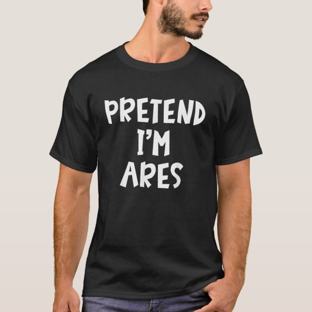 Pretend I m Ares Matching Costume Lazy Easy Hallow T-Shirt (Vorderseite)