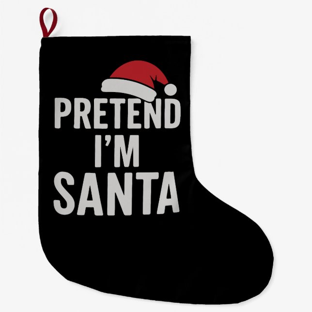 Pretend I’m Santa - Funny Christmas Humor Großer Weihnachtsstrumpf (Vorderseite)