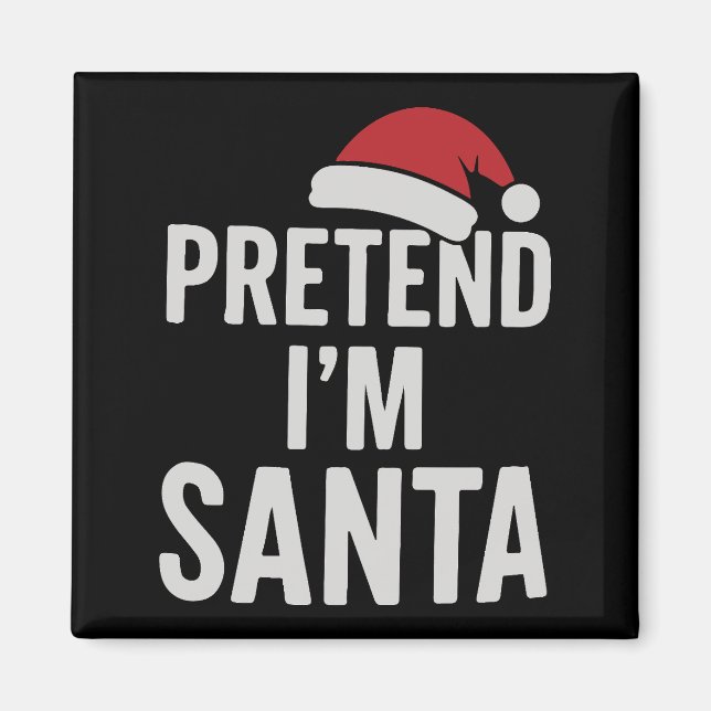 Pretend I’m Santa - Funny Christmas Humor Magnet (Vorne)