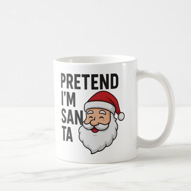 Pretend I’m Santa - Funny Christmas Quote Kaffeetasse (Rechts)