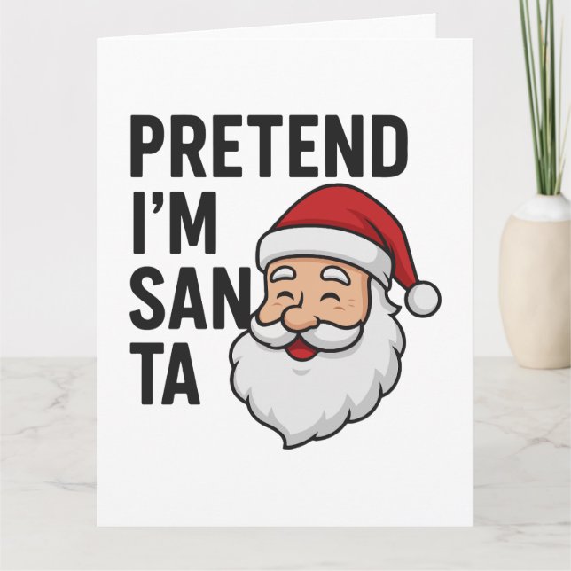 Pretend I’m Santa - Funny Christmas Quote Karte (Vorderseite)