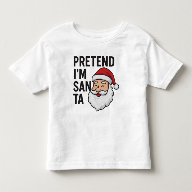 Pretend I’m Santa - Funny Christmas Quote Kleinkind T-shirt (Vorderseite)