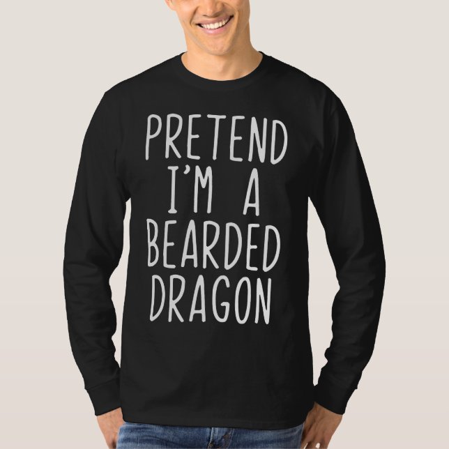 Pretend Im A Bearded Dragon Costume Halloween Lazy T-Shirt (Vorderseite)