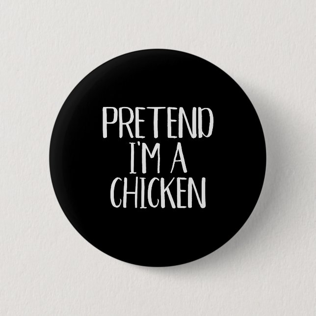 Pretend I'm A Chicken Costume Family Funny Hallowe Button (Vorderseite)