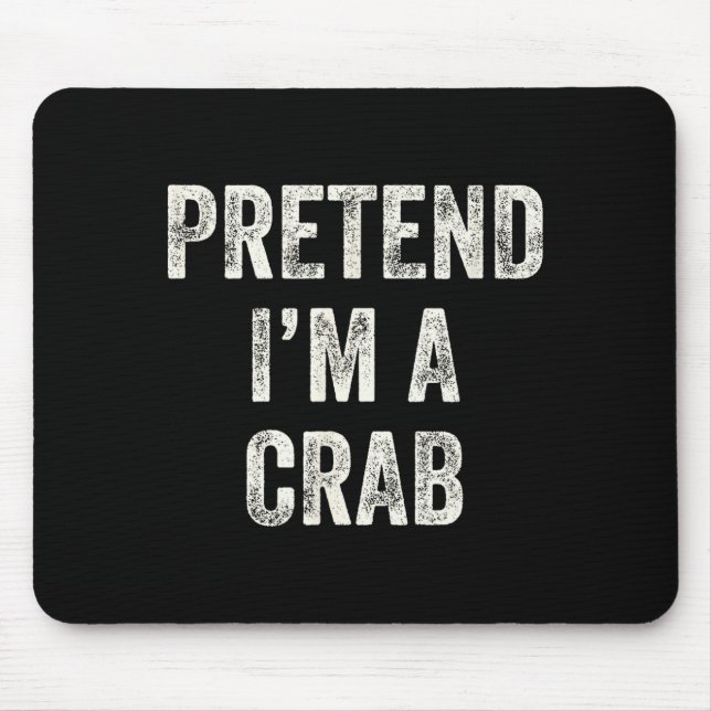 Pretend I'm A Crab Funny Last Minute Halloween Cos Mousepad (Vorne)