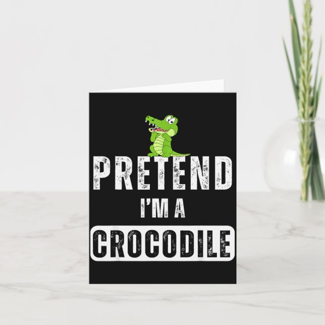 Pretend I'm A Crocodile Lazy Halloween Easy Costum Karte (Vorderseite)